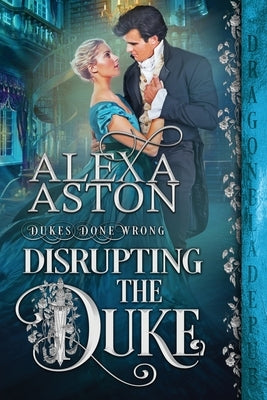 Disrupting the Duke by Aston, Alexa