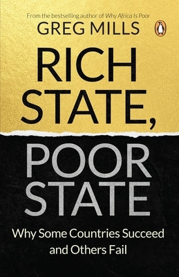 Rich State, Poor State: Why Some Countries Succeed and Others Fail by Mills, Greg