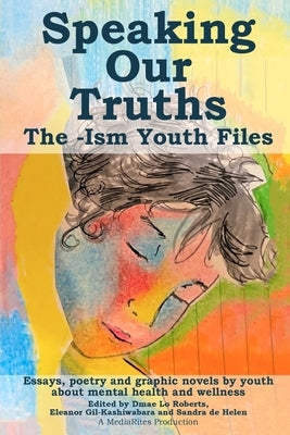 Speaking Our Truths: The -Ism Youth Files by Mediarites