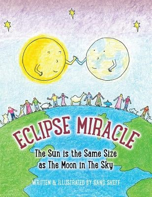 Eclipse Miracle: The Sun is the Same Size as The Moon in The Sky by Sheff, Sand