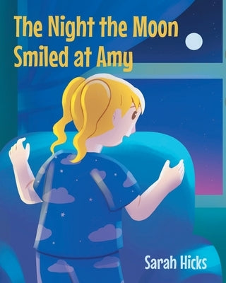 The Night The Moon Smiled at Amy by Hicks, Sarah