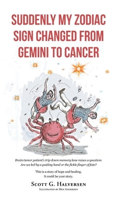 Suddenly My Zodiac Sign Changed from Gemini to Cancer by Halversen, Scott G.