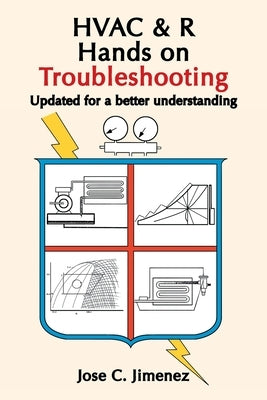 HVAC & R Hands on Troubleshooting: Updated for a better understanding by Jimenez, Jose C.