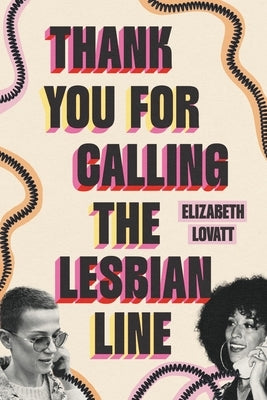 Thank You for Calling the Lesbian Line by Lovatt, Elizabeth