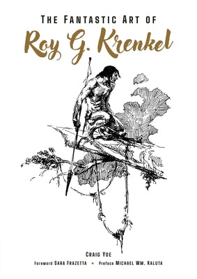 The Fantastic Art of Roy G. Krenkel by Yoe, Craig