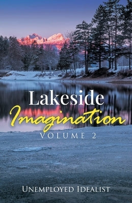 Lakeside Imagination by Idealist, Unemployed