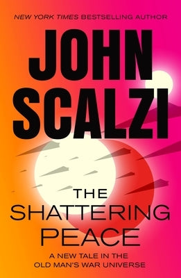 The Shattering Peace: Old Man's War Book 7 by Scalzi, John
