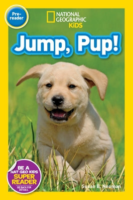 Jump, Pup! (National Geographic Kids Readers, Pre-Reader) by Neuman, Susan B.