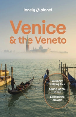 Lonely Planet Venice & the Veneto: Detailed Itineraries Travel Like a Local Insider Tips Covers San Marco, Dorsoduro, San Polo, Cannaregio, Murano, an by Bonetto, Cristian