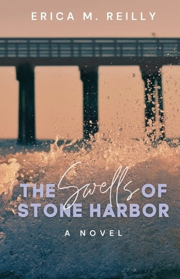 The Swells of Stone Harbor by Reilly, Erica M.