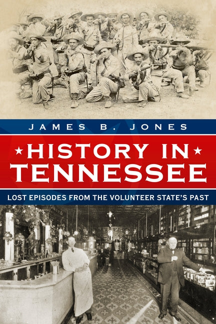 History in Tennessee: Lost Episodes from the Volunteer State's Past by Jones, James B.