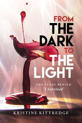 From the Dark to the Light: The Story Behind "I Survived" by Kittredge, Kristine