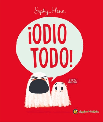 ¡Odio Todo! / I Hate Everything! by Henn, Sophy