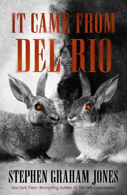 It Came from del Rio: A Bunnyhead Chronicle Volume 1 by Jones, Stephen Graham