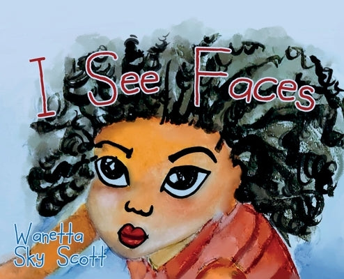 I See Faces by Scott, Wanetta Sky
