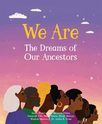 We Are the Dreams of Our Ancestors by Brown-Ajayi, Imani