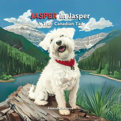 JASPER in Jasper: A True Canadian Tail by Skwarok, Amanda