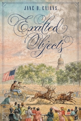 Exalted Objects by Cairns, Jane D.