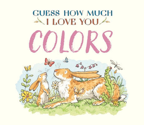 Guess How Much I Love You: Colors by McBratney, Sam