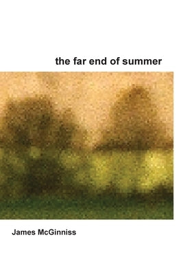 The Far End of Summer by McGinniss, James