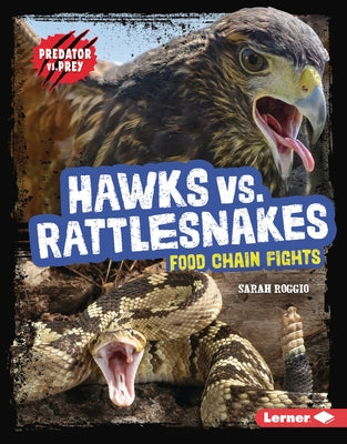 Hawks vs. Rattlesnakes: Food Chain Fights by Roggio, Sarah