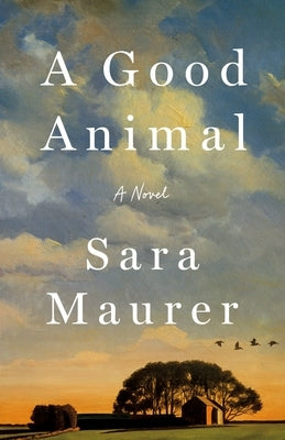 A Good Animal by Maurer, Sara