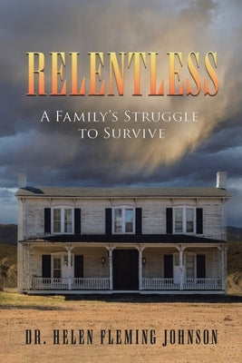 Relentless: A Family's Struggle to Survive by Johnson, Helen Fleming