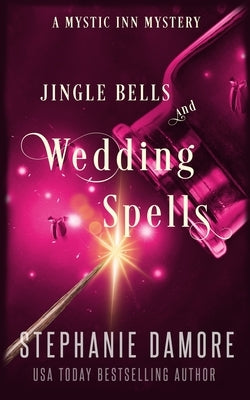 Jingle Bells and Wedding Spells: A Paranormal Cozy Mystery by Damore, Stephanie