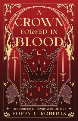 A Crown Forged in Blood by Roberts, Poppy L.