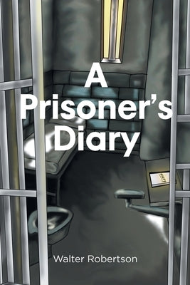 A Prisoner's Diary by Robertson, Walter