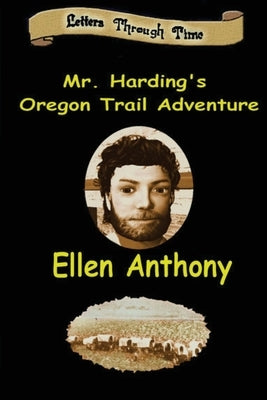 Mr. Harding's Oregon Trail Adventure by Anthony, Ellen
