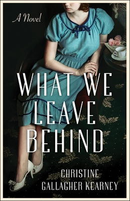 What We Leave Behind by Gallagher Kearney, Christine