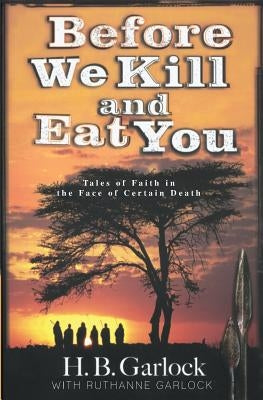 Before We Kill and Eat You by Garlock, Ruthanne B.