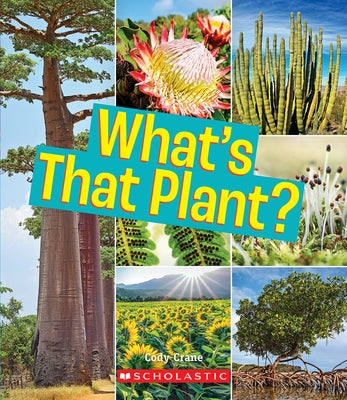 What's That Plant? (a True Book: Incredible Plants!) (Library Edition) by Crane, Cody