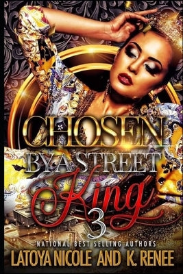 Chosen by a Street King 3 by Renee, K.