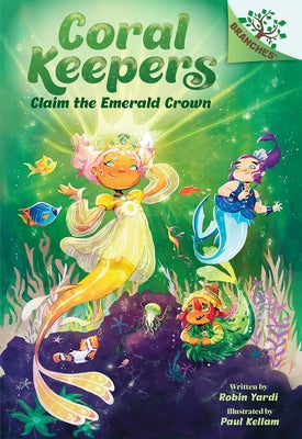 Claim the Emerald Crown: A Branches Book (Coral Keepers #3) by Yardi, Robin