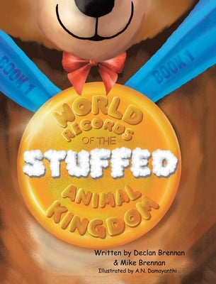 World Records of the Stuffed Animal Kingdom by Brennan, Declan