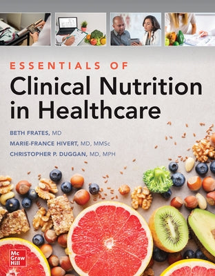 Essentials of Clinical Nutrition in Healthcare by Frates, Ellizabeth