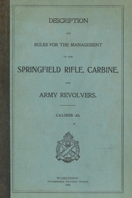 Springfield Trapdoor Rifle, Carbine & Army Revolvers Caliber .45 by History Delivered