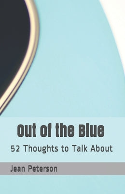 Out of the Blue Revised: 52 Thoughts to Talk About by Peterson, Jean