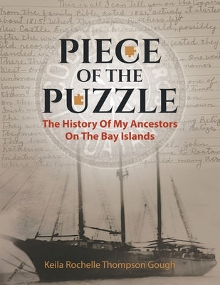 Piece of the Puzzle: The History of My Ancestors on the Bay Islands by Thompson Gough, Keila Rochelle