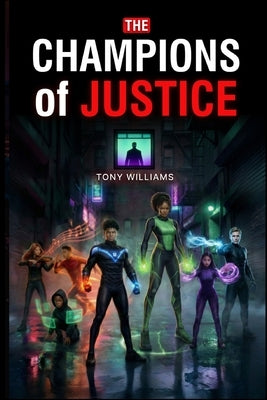 The Champions of Justice: Book 1: The Rise of the Super Athletes by Williams, Tony L.