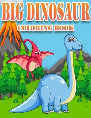 Big Dinosaur Coloring Book: Dinosaur Gifts for 3 Year Olds - Paperback Coloring to by Coloring Funny, Family