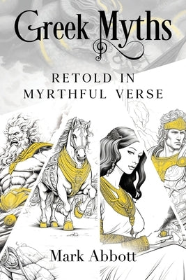 Greek Myths - Retold in myrthful verse by Abbott, Mark