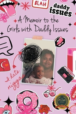 A Memoir to the Girls with Daddy Issues by Grant, Kadija Kalani