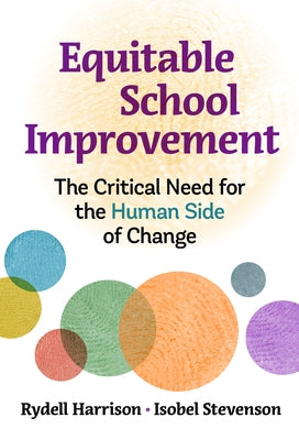 Equitable School Improvement: The Critical Need for the Human Side of Change by Harrison, Rydell