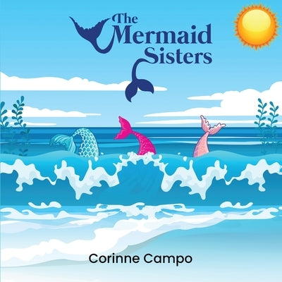 The Mermaid Sisters by Campo, Corinne