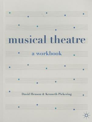 Musical Theatre: A Workbook by Henson, David