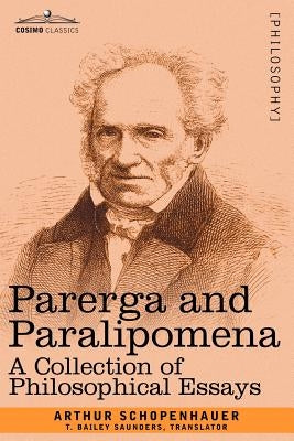 Parerga and Paralipomena: A Collection of Philosophical Essays by Schopenhauer, Arthur