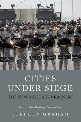 Cities Under Siege: The New Military Urbanism by Graham, Stephen